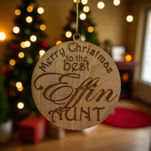 Load image into Gallery viewer, Ornament - CUSTOM - Merry Christmas to the best Effin Aunt