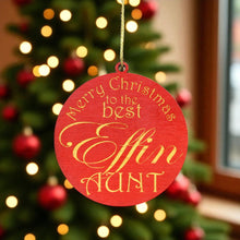 Load image into Gallery viewer, Ornament - CUSTOM - Merry Christmas to the best Effin Aunt