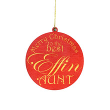Load image into Gallery viewer, Ornament - CUSTOM - Merry Christmas to the best Effin Aunt