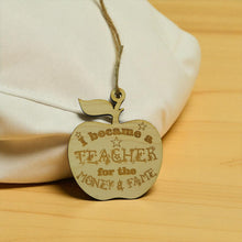 Load image into Gallery viewer, Ornament - I Became a Teacher for the Money and Fame - Raw Wood 3x3in
