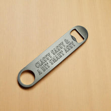 Load image into Gallery viewer, Classy Sassy Bottle Opener