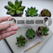 Load image into Gallery viewer, Drink Drank Drunk - Bottle Opener