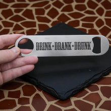 Load image into Gallery viewer, Drink Drank Drunk - Bottle Opener