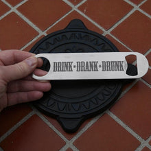 Load image into Gallery viewer, Drink Drank Drunk - Bottle Opener