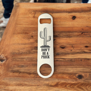 Don't be a Prick - Bottle Opener