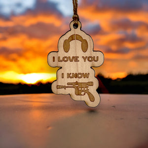 Ornament - I Love You I Know - Raw Wood 3x2in