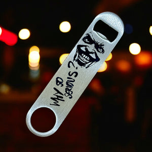 Why So Serious Bottle Opener