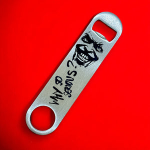 Why So Serious Bottle Opener