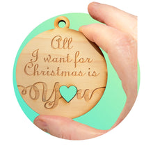 Load image into Gallery viewer, Ornament - All I Want for Christmas is You - Raw Wood 3x3in