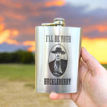 Load image into Gallery viewer, 8oz I&#39;ll Be Your Huckleberry Stainless Steel Flask