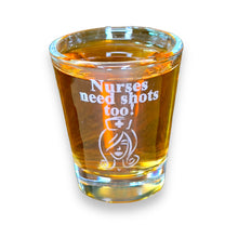 Load image into Gallery viewer, 2oz Nurses Need Shots Too Shot Glass