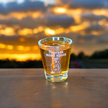 Load image into Gallery viewer, 2oz Nurses Need Shots Too Shot Glass