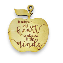 Load image into Gallery viewer, Ornament - It Takes a Big Heart to Shape Little Minds - Raw Wood 3x3in