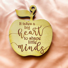 Load image into Gallery viewer, Ornament - It Takes a Big Heart to Shape Little Minds - Raw Wood 3x3in