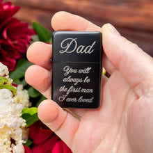 Load image into Gallery viewer, Lighter BLACK - Dad you will always be the first man i ever loved