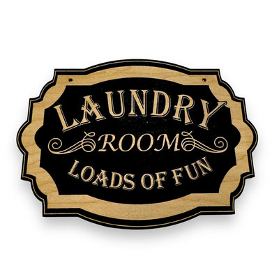 Sign - BLACK - Laundry Room Loads of Fun 10x7