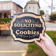 Load image into Gallery viewer, No Soliciting Unless You&#39;re Selling Cookies - Black Door Sign 6&quot;x9&quot;