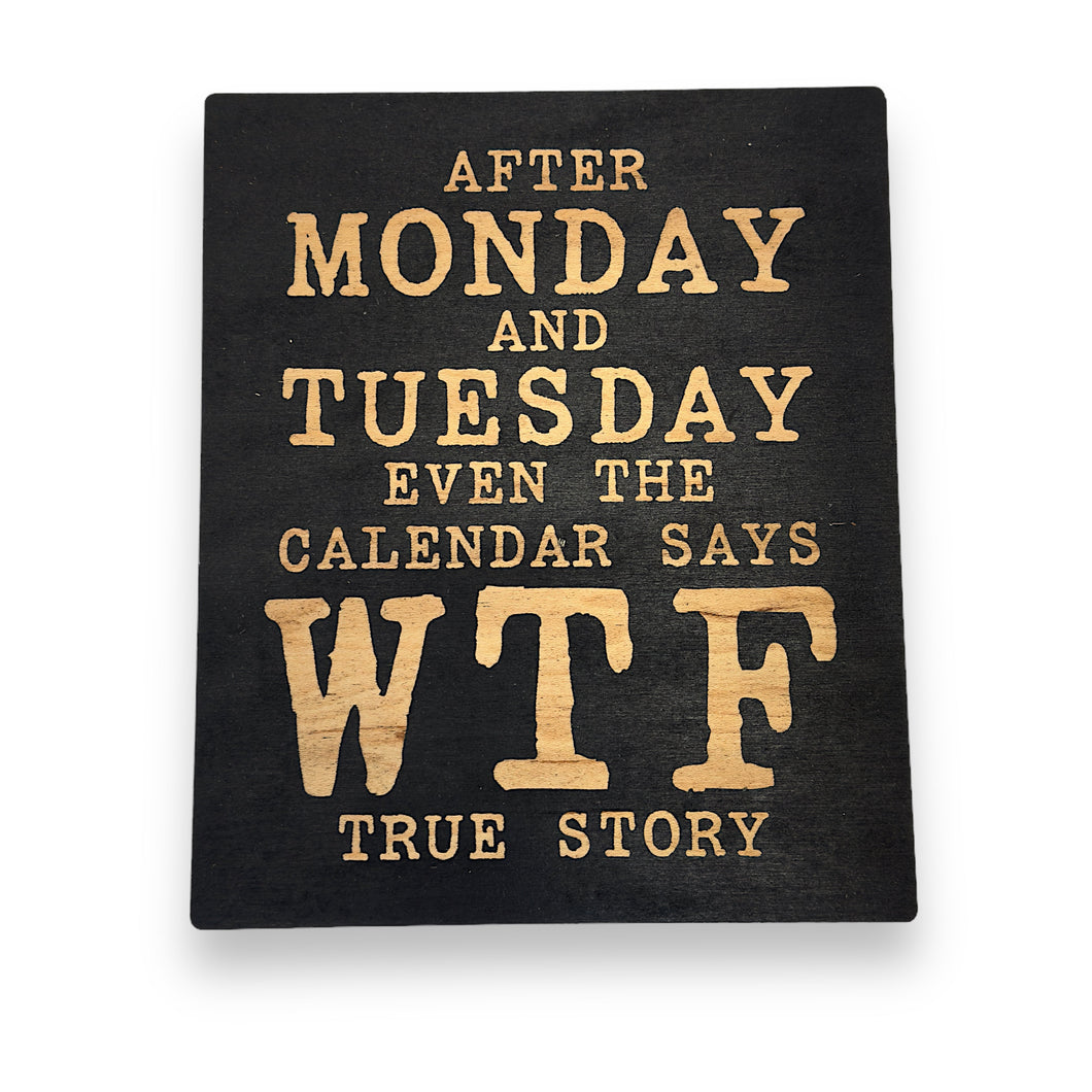 Sign - BLACK - After Monday and Tuesday - Wood Sign - 9x7in