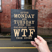 Load image into Gallery viewer, Sign - BLACK - After Monday and Tuesday - Wood Sign - 9x7in