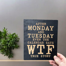 Load image into Gallery viewer, Sign - BLACK - After Monday and Tuesday - Wood Sign - 9x7in