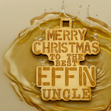 Load image into Gallery viewer, Ornament - Merry Christmas to the Best Effin Uncle - Raw Wood 3x4in