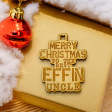 Load image into Gallery viewer, Ornament - Merry Christmas to the Best Effin Uncle - Raw Wood 3x4in