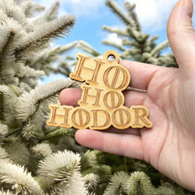 Load image into Gallery viewer, Ornament - Ho Ho Hodor Raw Wood 3x4in