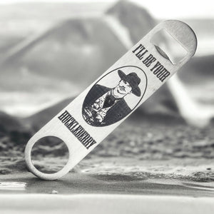 I'll be your Huckleberry - Bottle Opener