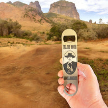 Load image into Gallery viewer, I&#39;ll be your Huckleberry - Bottle Opener