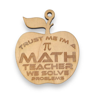 Ornament - Trust Me I'm a Math Teacher We Solve Problems - Raw Wood 3x3in