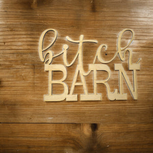 Bitch Barn - Maple wood Sign 16x11in