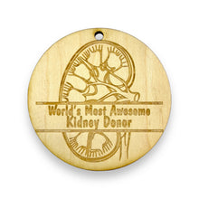 Load image into Gallery viewer, Ornament - CUSTOM - Kidney Worlds Most Awesome Kidney Donor