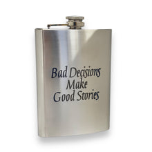 Load image into Gallery viewer, 8oz Bad Decisions Make Good Stories Stainless flask