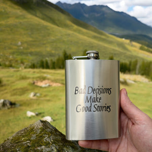 8oz Bad Decisions Make Good Stories Stainless flask