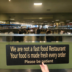 Sign - CUSTOM We are not a fast food restaurant please be patient Sign LARGE 10x32