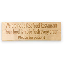 Load image into Gallery viewer, Sign - CUSTOM We are not a fast food restaurant please be patient Sign LARGE 10x32