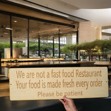 Load image into Gallery viewer, Sign - CUSTOM We are not a fast food restaurant please be patient Sign LARGE 10x32