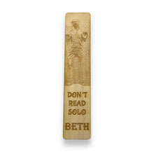 Load image into Gallery viewer, Bookmark - PERSONALIZED Dont read Solo - Birch wood