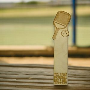 Bookmark - Yes I play pickleball like a girl Keep up - birch wood