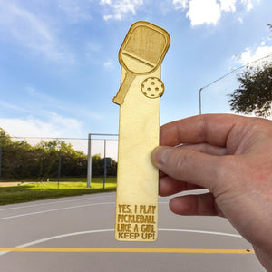 Bookmark - Yes I play pickleball like a girl Keep up - birch wood