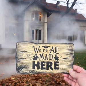 Sign - BLACK - CUSTOM We're All Mad Here - Halloween Sign