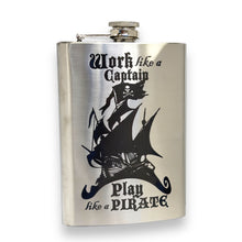 Load image into Gallery viewer, 8oz Work like a Captain - Play like a Pirate Stainless Steel Flask