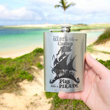 Load image into Gallery viewer, 8oz Work like a Captain - Play like a Pirate Stainless Steel Flask