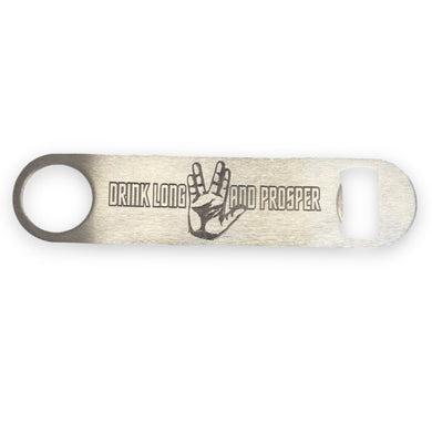 Drink Long and Prosper - Bottle Opener