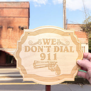 We Dont dial 911 8x9 Sign