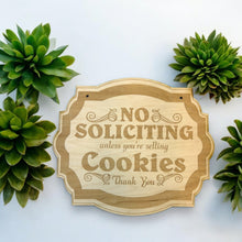 Load image into Gallery viewer, No Soliciting Unless You&#39;re Selling Cookies - Raw Wood Door Sign 6x9