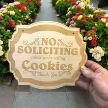 Load image into Gallery viewer, No Soliciting Unless You&#39;re Selling Cookies - Raw Wood Door Sign 6x9