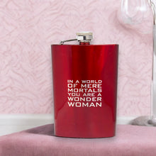 Load image into Gallery viewer, 8oz RED In a World of Mere Mortals You Are a W W Flask