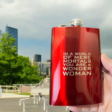 Load image into Gallery viewer, 8oz RED In a World of Mere Mortals You Are a W W Flask