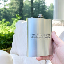 Load image into Gallery viewer, 8oz - Im the Boss My wife said I could be - SS Flask